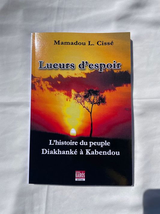 "Lueurs d'espoir" L'histoire du peuple Diakhanké à Kabendou